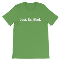 JUST. BE. KIND - Short-Sleeve Unisex T-Shirt