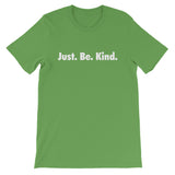JUST. BE. KIND - Short-Sleeve Unisex T-Shirt