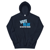 VOTE BLUE NO MATTER WHOM - Unisex Hoodie
