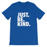JUST. BE. KIND. - Short-Sleeve Unisex T-Shirt