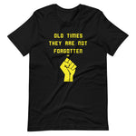 Old Times Are NOT Forgotten BLM - SS Unisex T-Shirt