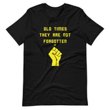 Old Times Are NOT Forgotten BLM - SS Unisex T-Shirt