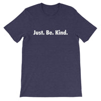 JUST. BE. KIND - Short-Sleeve Unisex T-Shirt