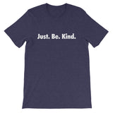 JUST. BE. KIND - Short-Sleeve Unisex T-Shirt