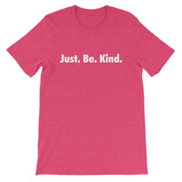 JUST. BE. KIND - Short-Sleeve Unisex T-Shirt