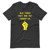 Old Times Are NOT Forgotten BLM - SS Unisex T-Shirt