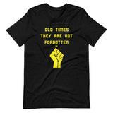 Old Times Are NOT Forgotten BLM - SS Unisex T-Shirt