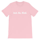 JUST. BE. KIND - Short-Sleeve Unisex T-Shirt