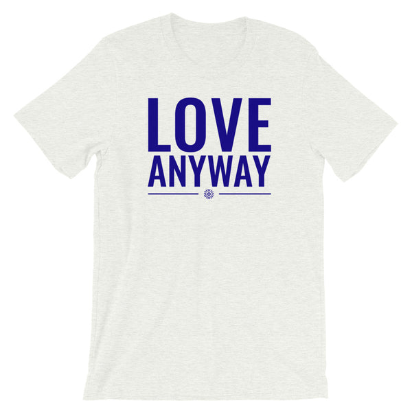 love anyway shirt