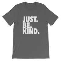 JUST. BE. KIND. - Short-Sleeve Unisex T-Shirt