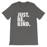 JUST. BE. KIND. - Short-Sleeve Unisex T-Shirt