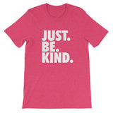 JUST. BE. KIND. - Short-Sleeve Unisex T-Shirt
