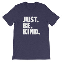 JUST. BE. KIND. - Short-Sleeve Unisex T-Shirt